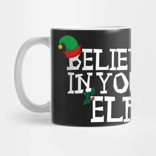 Believe in your elf Mug